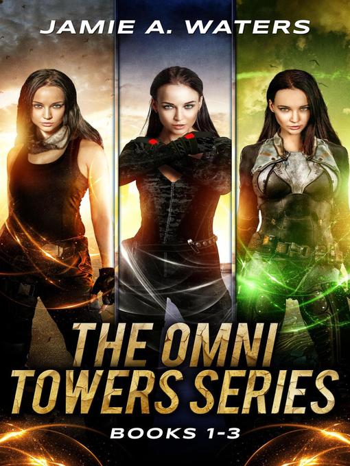 Title details for The Omni Towers Series (Books 1-3) by Jamie A. Waters - Available